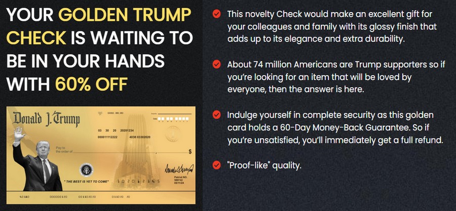 Your Golden Trump Check is waiting to be in your hands with 60% off. This is an excellent gift for your colleagues and family with an item that will be loved by everyone
