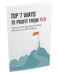 Top 7 Ways To Profit From PLR